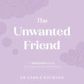 The Unwanted Friend: A Being Human Guide to Recognising the Mind's Stories