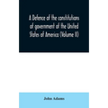 A defence of the constitutions of government of the United States of America (Volume II)