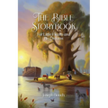 The Bible Storybook for Little Hearts and Big Dreams
