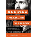 Hunting Charles Manson: The Quest for Justice in the Days of Helter Skelter