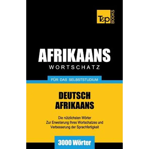 Wortschatz Deutsch-Afrikaans für das Selbststudium - 3000 Wörter