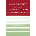 Carl Schmitt and the Intensification of Politics