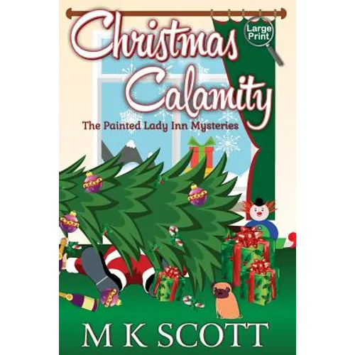 The Painted Lady Inn Mysteries: Christmas Calamity: A Cozy Mystery with Recipes