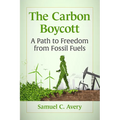 The Carbon Boycott: A Path to Freedom from Fossil Fuels