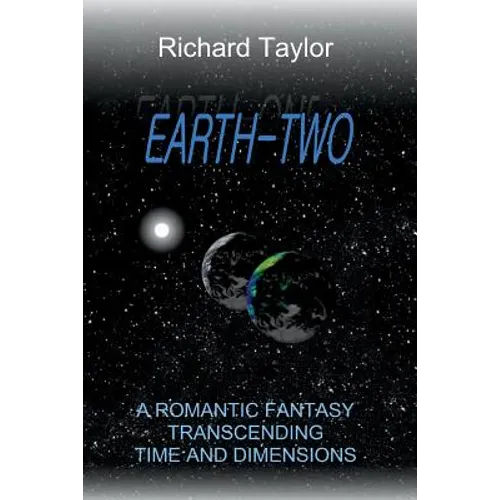 Earth Two: A romantic fantasy, transcending time and dimensions