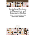 Postcolonial Feminism in Management and Organization Studies: Critical Perspectives from India, Pakistan, and Bangladesh