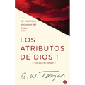 Los Atributos de Dios - Vol. 1: Un Viaje Hacia El Corazón del Padre = The Attributes of God - Vol. 1