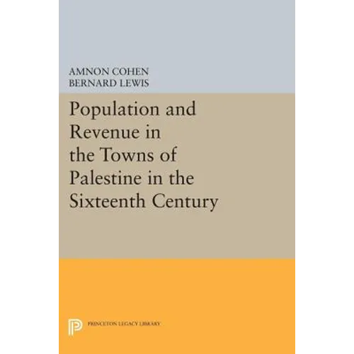 Population and Revenue in the Towns of Palestine in the Sixteenth Century