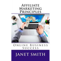 Affiliate Marketing Principles: Online Business Success