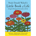 Neale Donald Walsch's Little Book of Life: Living the Message of Conversations with God