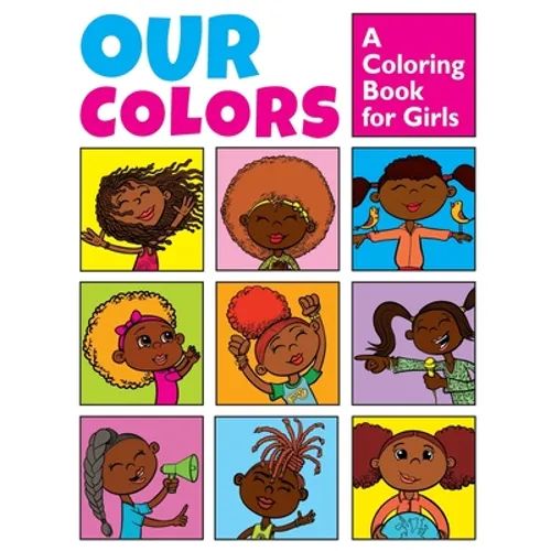 Our Colors: A Coloring Book for Girls: Positive Affirmations for Brave & Bold Girls