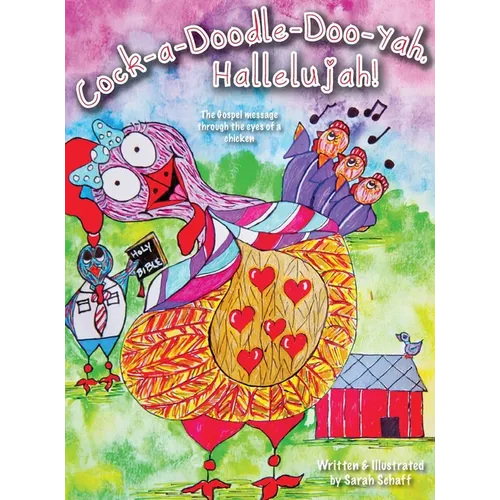 Cock-a-doodle-do-yah, Hallelujah!: The Gospel message through the eyes of a chicken