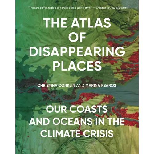 The Atlas of Disappearing Places: Our Coasts and Oceans in the Climate Crisis