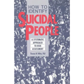 How to Identify Suicidal People: A Step-By-Step Assessment System