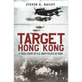 Target Hong Kong: A True Story of U.S. Navy Pilots at War