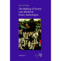 The Making of Poetry: Late-Medieval French Poetic Anthologies