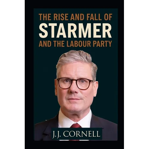 The Rise & Fall of Starmer and The Labour Party