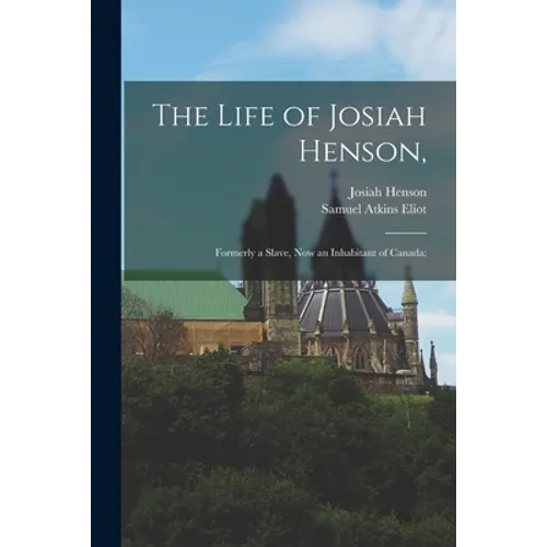 The Life of Josiah Henson,: Formerly a Slave, Now an Inhabitant of Canada; - Paperback