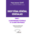 Droit pénal général sénégalais: Tome 2 La responsabilité pénale et la sanction pénale