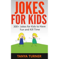 Jokes For Kids: 300+ Jokes for Kids to Have Fun and Kill Time