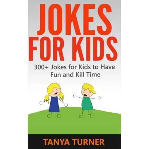 Jokes For Kids: 300+ Jokes for Kids to Have Fun and Kill Time