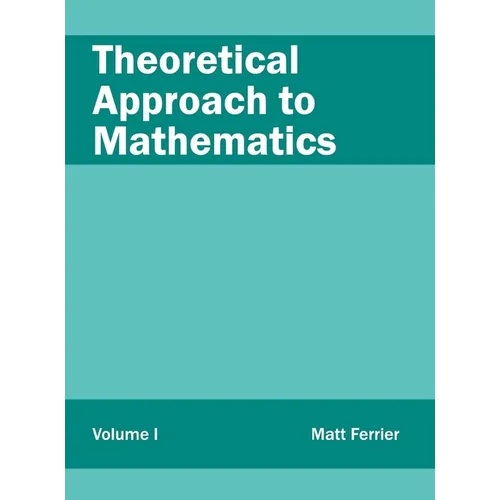 Theoretical Approach to Mathematics: Volume I