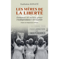 Les mères de la liberté: Femmes et luttes pour l'indépendance en Guinée