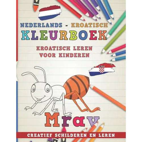 Kleurboek Nederlands - Kroatisch I Kroatisch Leren Voor Kinderen I Creatief Schilderen En Leren
