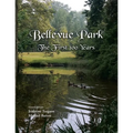 Bellevue Park the First 100 Years: An Anniversary History by Its Residents