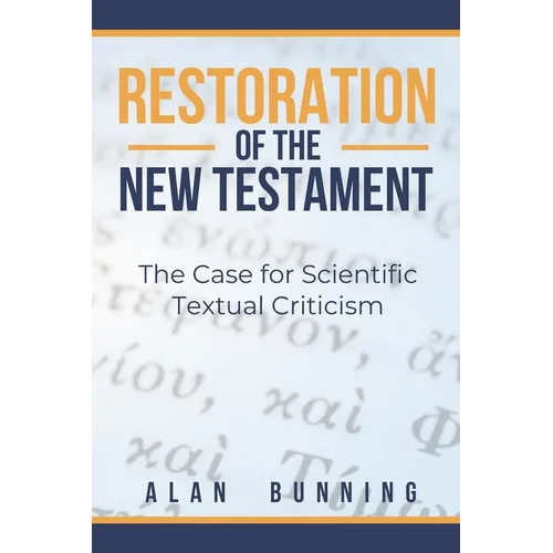 Restoration of the New Testament: The Case for Scientific Textual Criticism