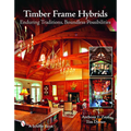 Timber Frame Hybrids: Enduring Traditions, Boundless Possibilities