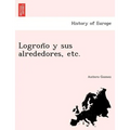 Logroño y sus alrededores, etc.