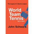 World Team Tennis and the Legacy of a Sports League: 1974-1978