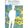 Man and Nature: Or, Physical Geography as Modified by Human Action