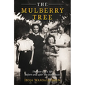 The Mulberry Tree: The story of a life before and after the Holocaust