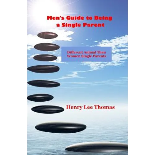 Men's Guide to Being a Single Parent: Different Animal Than Women Single Parents