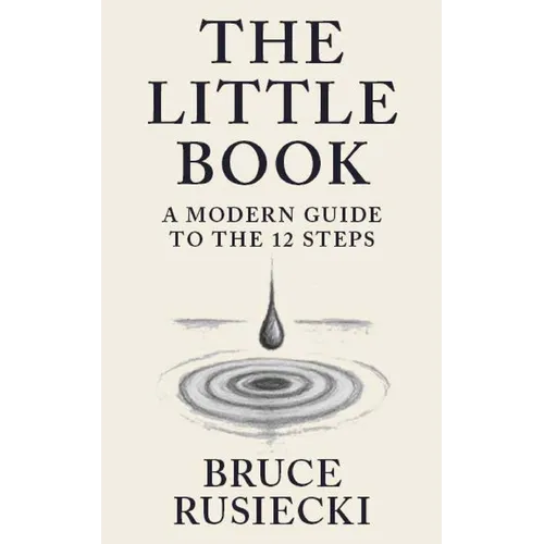 The Little Book: A Modern Guide to the 12 Steps