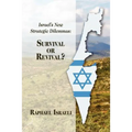 Israel's New Strategic Dilemmas: Survival or Revival?