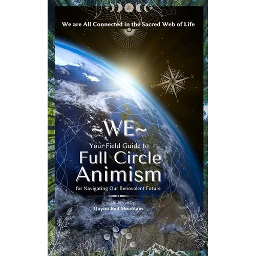 WE - The Beginner's Field Guide to Full Circle Animism