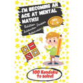 I'm becoming an Ace at Mental Maths! - Ages 6-10 - Addition, Subtraction, Multiplication, Division - 100 Kendoku to solve!: Having Fun is the Best Way
