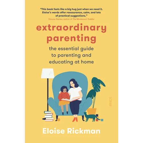 Extraordinary Parenting: The Essential Guide to Parenting and Educating at Home