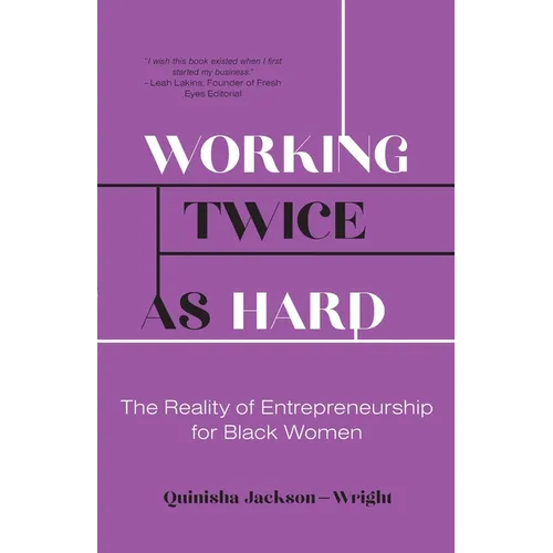 Working Twice as Hard: The Reality of Entrepreneurship for Black Women