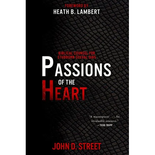 Passions of the Heart: Biblical Counsel for Stubborn Sexual Sins