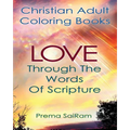 Christian Adult Coloring Books: Love Through The Words Of Scripture: A Loving Book of Inspirational Quotes & Color-In Images for Grown-Ups of Faith