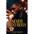 Never Too Busy