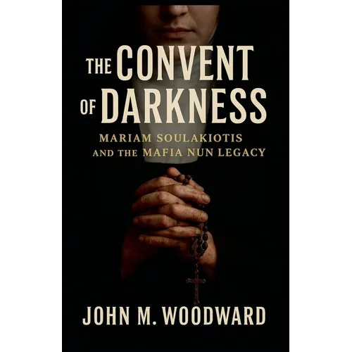 The Convent of Darkness: Mariam Soulakiotis and the Mafia Nun Legacy