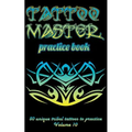 Tattoo Master Practice Book - 50 Unique Tribal Tattoos to Practice: 5 X 8(12.7 X 20.32 CM) Size Cream Pages with 3 Dots Per Inch to Practice with Real