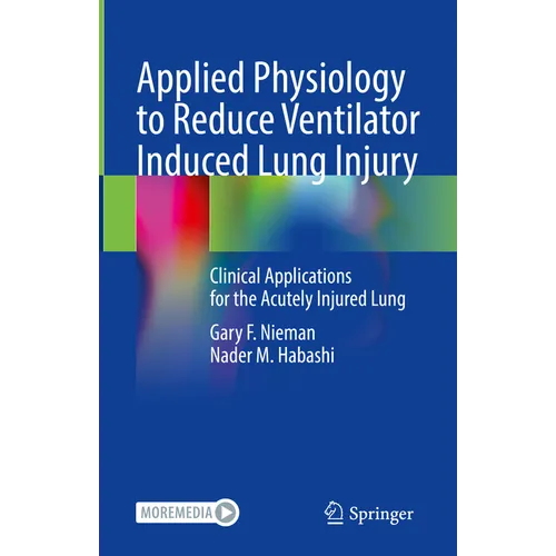 Applied Physiology to Reduce Ventilator Induced Lung Injury: Clinical Applications for the Acutely Injured Lung