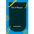 Life of Wagner