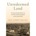 Unredeemed Land: An Environmental History of Civil War and Emancipation in the Cotton South